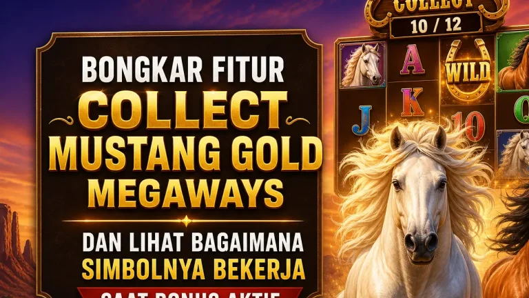 Bongkar Fitur Collect Mustang Gold Megaways dan Lihat Bagaimana Simbolnya Bekerja saat Bonus Aktif